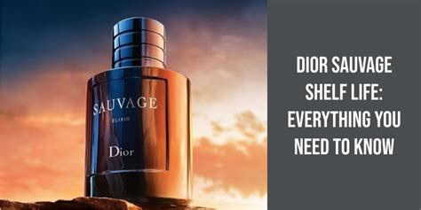 dior sauvage shelf life|Dior Sauvage life expectancy.